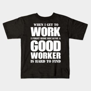 GOOD WORKER IS HARD TO FIND - FUNNY CARRER JOKE Kids T-Shirt